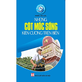 Nơi bán Những Cột Mốc Sống Kiên Cường Trên Biển - Giá Từ -1đ